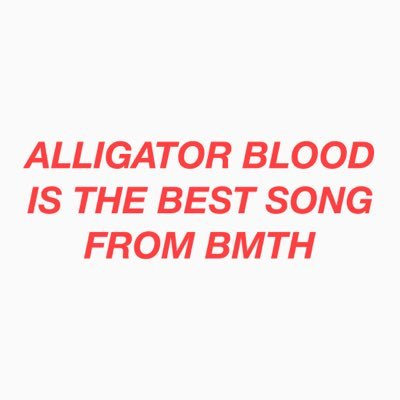 alligator blood is the best song from bmth