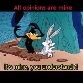 Like the Duck said - Opinions, thoughts and ideas expressed are mine, mine, mine!