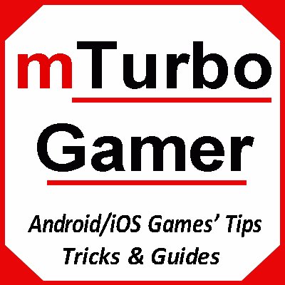 Follow mTurboGamer for our exclusive tips and tricks for latest and most popular android and iOS games!