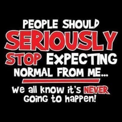 Anyone who knows me, knows that normal is never going to happen :)