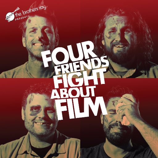 Four Friends Fight About Film is a #podcast where four friends (and indie-filmmakers), get together once a week to argue about #movies.