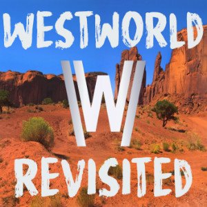 Westworld Revisited is a podcast that covers anything and everything about the latest HBO original series, Westworld.