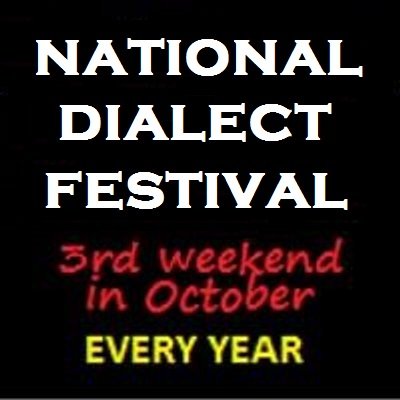 National Dialect Festival an annual meeting of dialect speakers and supporters from across Britain to celebrate, promote and enjoy regional ways of speaking.
