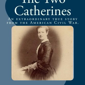 Available in Paperback or Kindle (& Kindle Unlimited) The Two Catherines - An extraordinary true story from the American Civil War https://t.co/yz0osEf9hW