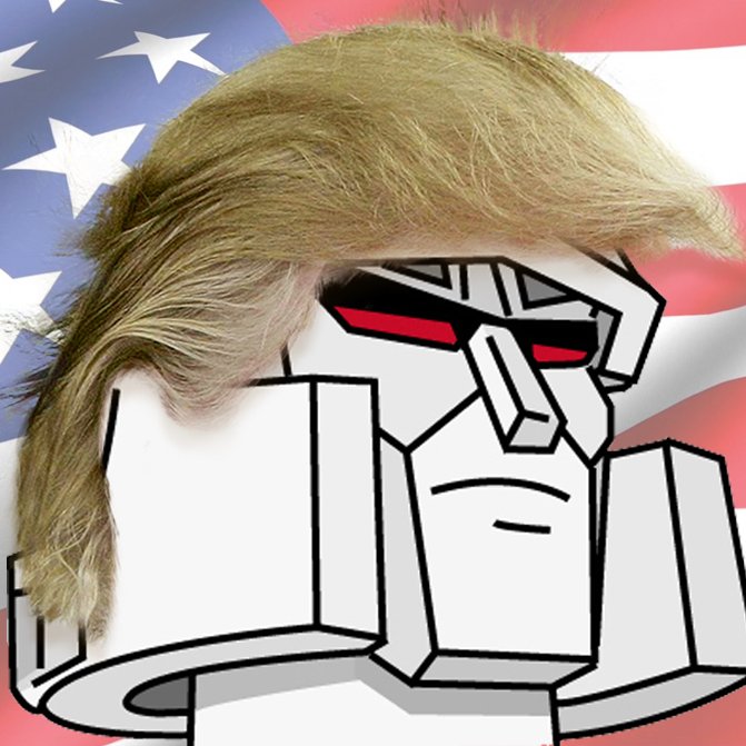 I am an incredible businessman. I have had tremendous success. I am going to make Cybertron great again