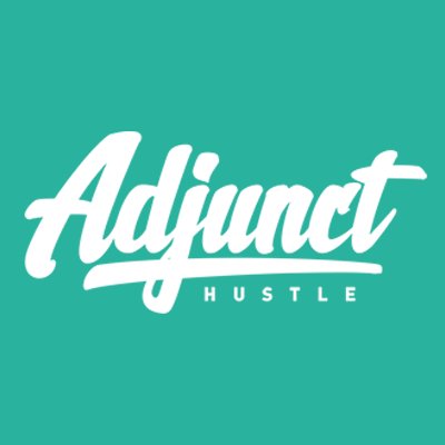 The Adjunct Hustle isn't easy. Empowering and supporting all adjuncts. Join us. #adjuncthustle
