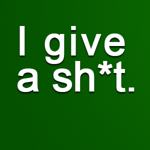 I Give A Sh*t.