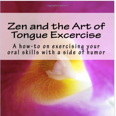 tongue_zen's profile picture. Author of Zen and the Art of Tongue Exercise ... fitness, humor, how-to, oral erotic arts and mindfulness!