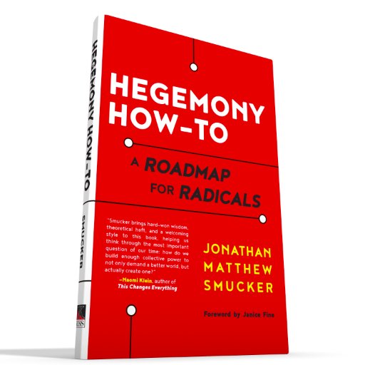 Hegemony How-To: A Roadmap for Radicals, by @JonathanSmucker (@AKPressDistro 2017). Order: https://t.co/V5a5ewaaWt