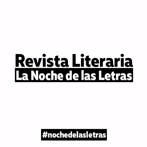 Cuenta Oficial de la Revista Literaria La Noche de las Letras en Twitter. Síguenos también en Instagram: nochedelasletras