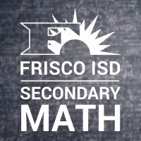 Frisco ISD Secondary Math(@FISDSecmath) 's Twitter Profile Photo