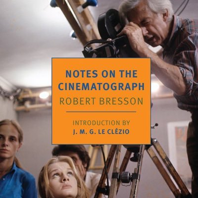 Tweets are from Bresson's Notes on the Cinematograph, in order, as republished in 2016. Purchase here: https://t.co/KYAa2vjbRW.