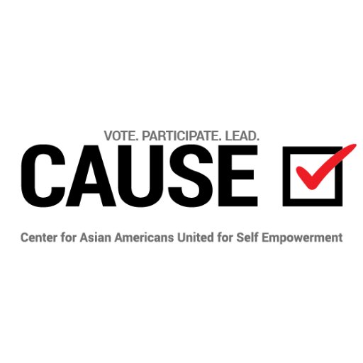 Center for Asian Americans United for Self Empowerment (CAUSE) is a 501(c)(3) nonprofit, nonpartisan, community-based organization dedicated to APA community