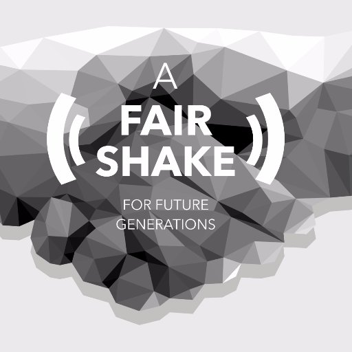 A Fair Shake for Future Generations | Let's make decisions about our society with future generations in mind.