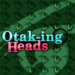 Otak-ing Heads
