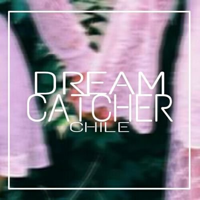 Primera fanbase de #드림캐쳐 (Dreamcatcher) en Chile.