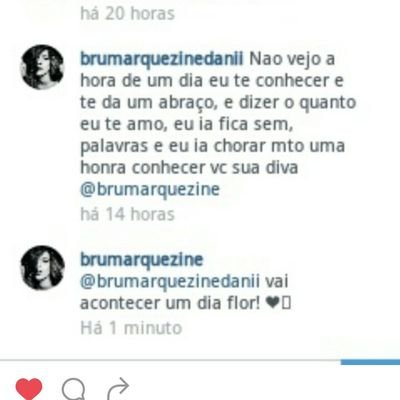 @Brumarquezine já me respondeu no Instagram... 💗💞💕💝🎶💓
me seguem no Instagram .. brumarquezinedanii