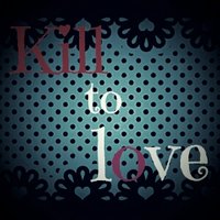 kill to love_公式 (@kill_to_love) 's Twitter Profile