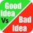 Good Ideas Vs Bad