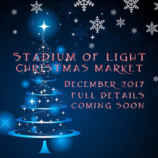 The very successful Christmas market at the Stadium of light will return in 2017 !!!!