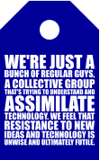 kellyterryjones's profile picture. A Bunch Of Regular Guys, a collective group trying to understand and assimilate technology. We feel resistance to new ideas and technology is ultimately futile.