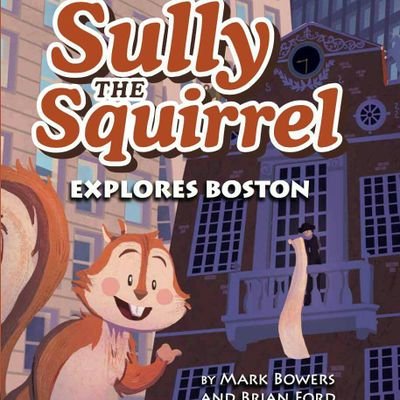 Hi, I'm Sully, from the book Sully the Squirrel Explores Boston, a squirrel that has a passion for adventure and is nuts for history!