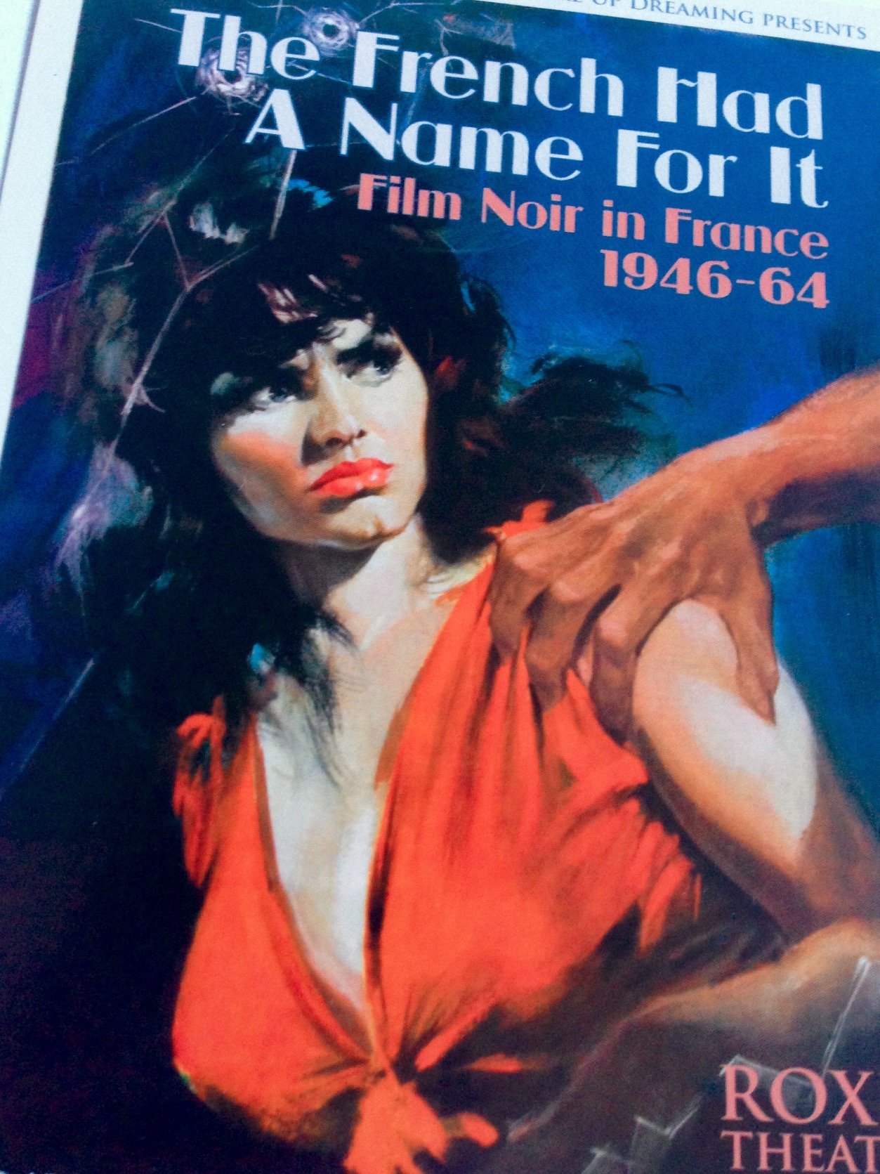 Unique film fests featuring the rarest of the rare from 1930-1975 or so, including the lost continent of French film noir.