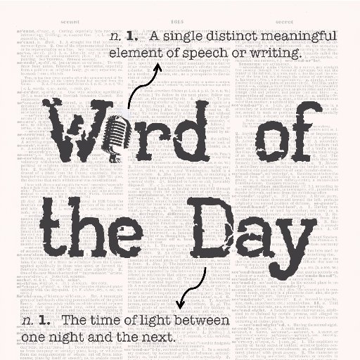This is the official Twitter feed of the Word of the Day Podcast