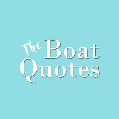 The Boat Quotes On Twitter I'll Just Take My Love Down Amazing Boat Quotes The Boat Quotes On Twitter I'll Just Take My Love Down Amazing Boat Quotes