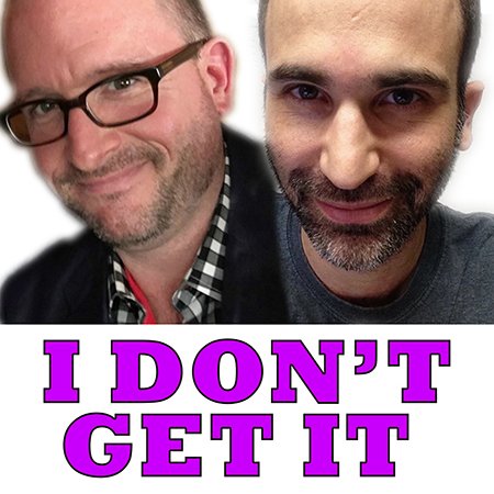 I Don't Get It Podcast