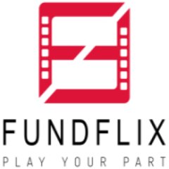 FUNDFLIX PLAY YOUR PART - Premier equity crowdfunding and investment platform for the entertainment industry. Fans and Investors invest directly in movies.