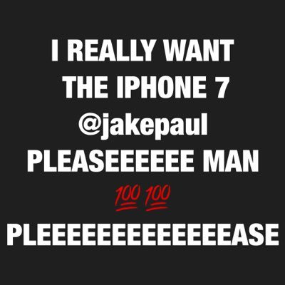 I REALLY WANT THE IPHONE 7 @jakepaul