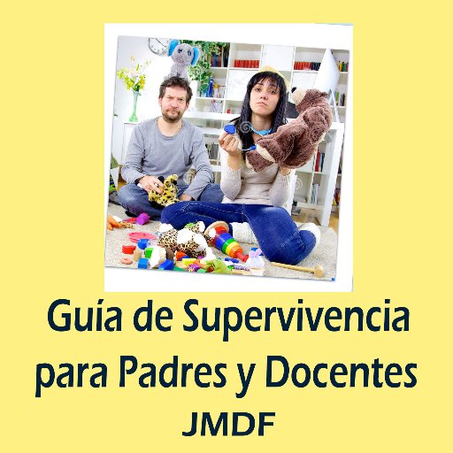 Guía de Supervivencia para Padres y Docentes: Espacio para que padres y docentes informen y compartan experiencias útiles en la educación y crianza de sus niños