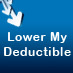 The Texas Homeowners Deductible Buy-Back Policy lowers your risk by lowering your insurance deductible.