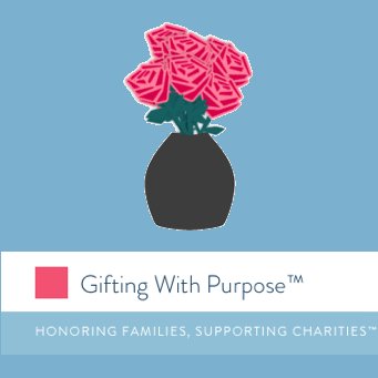 Honoring Families, Supporting Charities. Gifting With Purpose is unique and powerful platform enabling you to send flowers and a personal card of love for free!
