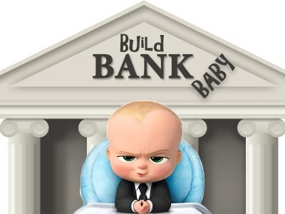 Build Bank Baby... 18month old who lives above a bookies...