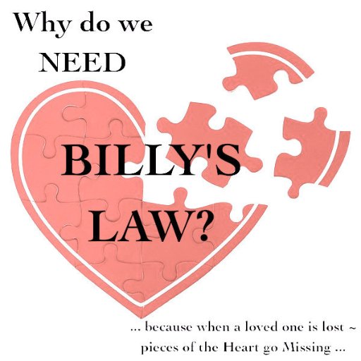 Help us get the Help Find the Missing Act (Billy's Law) made Federal Law and State Law!  ~ Maureen Reintjes