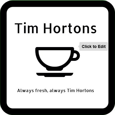 Always fresh, always Tim Hortons