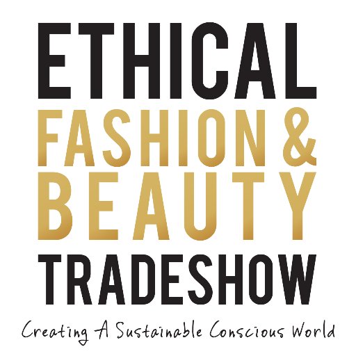 Ethical Fashion & Beauty Tradeshow 2019 this the largest global sourcing event in the world for ethical apparel and beauty products