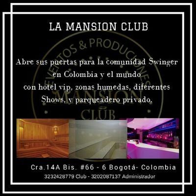 club la mansion Abre sus puertas para la comunidad swinger en colombia y al mundo  con hotel Vip, zonas humedas  diferentes  shows. Cra 14A  # 66-60 parqueadero