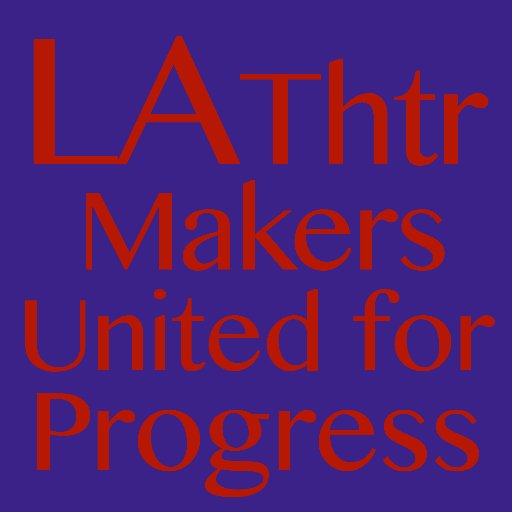 LA Theatre Makers United for Progress is an unaffiliated, unabashed activist collective calling for #LAthtr to stir the pot for progress. #lathtr #resist