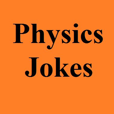 Physics Jokes (@PhysJokes) / Twitter