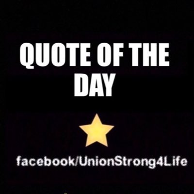 Union Strong 4 Life is a Facebook group page dedicated all Union members/news. Quote of the day is also posted daily on fb. Enjoy!