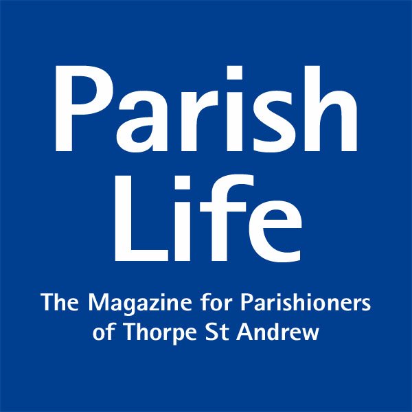 Parish Life is a magazine for the parishioners of Thorpe St Andrew, Norwich, published monthly with church and community news.
Editor Chris George.