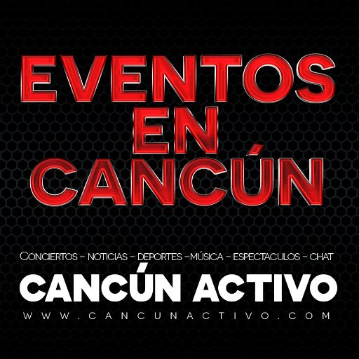 Conciertos y Eventos en Cancún, Playa Del Carmen y Mérida. Para anunciarte escribe a sm@cancunactivo.com.mx