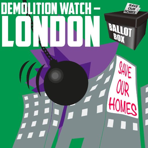 No Demolition Without Permission! The Mayor must make it mandatory that councils use BALLOTS to let all estate residents decide on the future of their homes