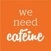 We Need Caféine (@weneedcafeine) Twitter profile photo