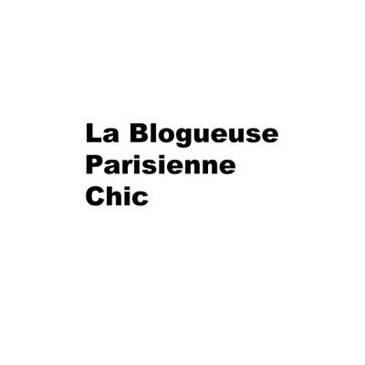 - La Blogueuse Parisienne Chic - Média Mode, Beauté, Lifestyle