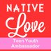 NativeLoveAmbassador (@NativeLoveTeens) Twitter profile photo