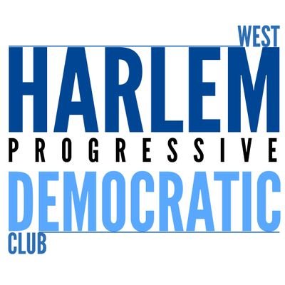 West Harlem Progressive Democratic Club officially represents Democrats in West Harlem. President @BarryWeinberg, District Leader @mrortegany. #WestHarlemStrong